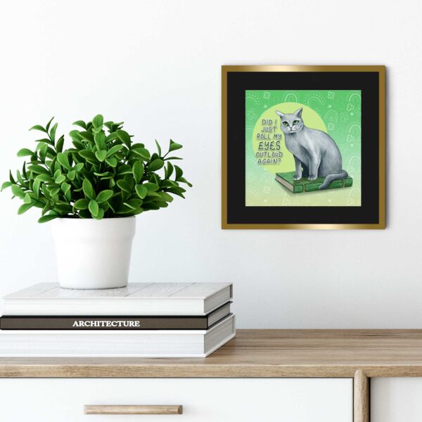 Did I Just Roll My Eyes Outloud Again? - Art Print