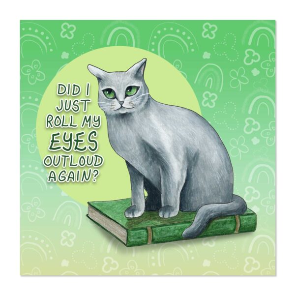 Did I Just Roll My Eyes Outloud Again? - Art Print