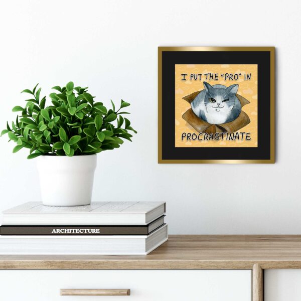 I Put the "Pro" in Procrastinate - Art Print