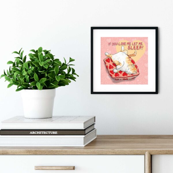 If You Love Me Let Me Sleep - Art Print