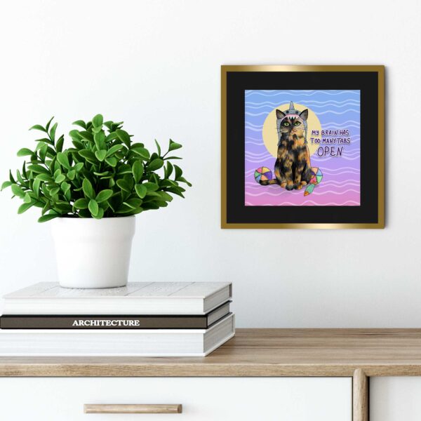 My Brain Has Too Many Tabs Open - Art Print