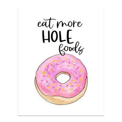 Eat More Hole Foods - Art Print
