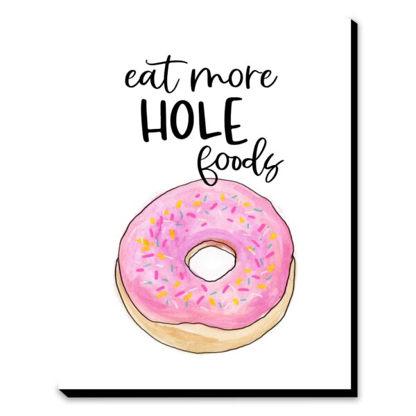 Eat More Hole Foods - Art Print