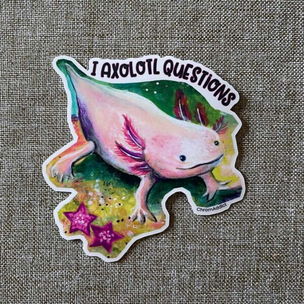 Sticker - I Axolotl Questions