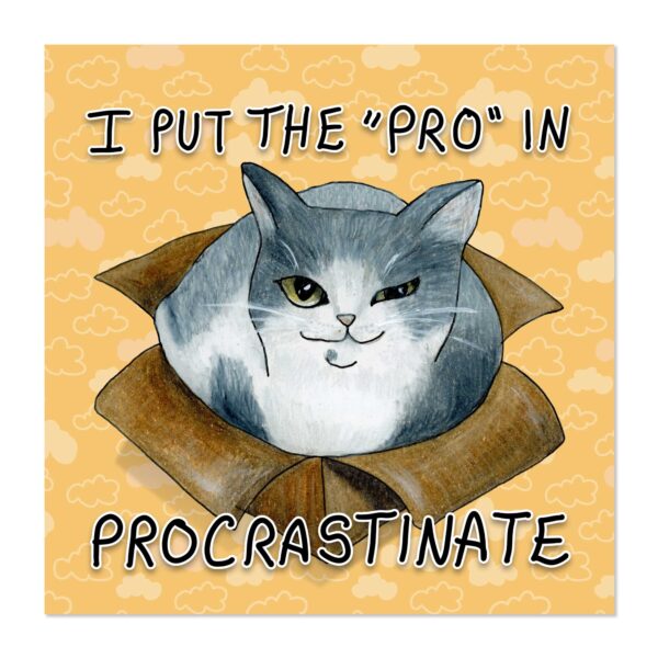 I Put the "Pro" in Procrastinate - Art Print