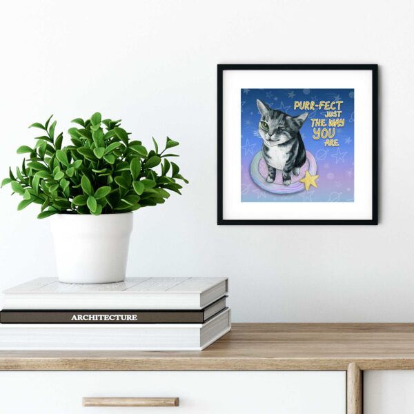 Purr-fect Just the Way You Are - Art Print